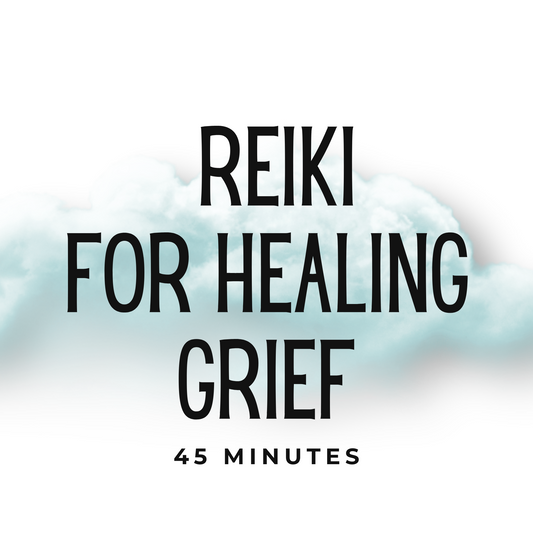 Reiki for Healing Grief. 45 Minute session